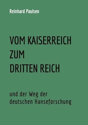 Imagen del vendedor de Vom Kaiserreich zum Dritten Reich : und der Weg der deutschen Hanseforschung a la venta por AHA-BUCH GmbH