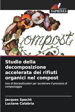 Image du vendeur pour Studio della decomposizione accelerata dei rifiuti organici nel compost : Uso di biocatalizzatori per accelerare il processo di compostaggio mis en vente par AHA-BUCH GmbH