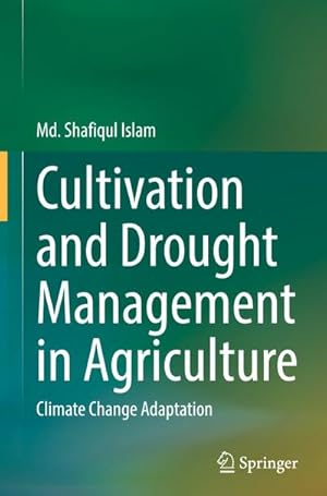 Bild des Verkufers fr Cultivation and Drought Management in Agriculture : Climate Change Adaptation zum Verkauf von AHA-BUCH GmbH