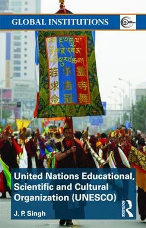 Imagen del vendedor de United Nations Educational, Scientific, and Cultural Organization (UNESCO) : Creating Norms for a Complex World a la venta por AHA-BUCH GmbH