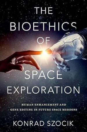 Bild des Verkufers fr The Bioethics of Space Exploration zum Verkauf von AHA-BUCH GmbH
