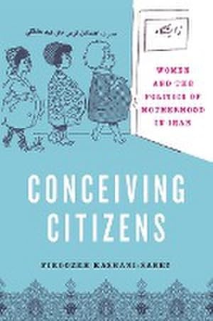 Bild des Verkufers fr Conceiving Citizens : Women and the Politics of Motherhood in Iran zum Verkauf von AHA-BUCH GmbH