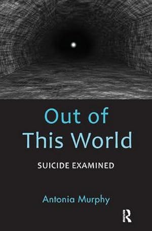 Bild des Verkufers fr Out of This World : Suicide Examined zum Verkauf von AHA-BUCH GmbH