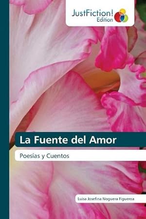 Imagen del vendedor de La Fuente del Amor : Poesas y Cuentos a la venta por AHA-BUCH GmbH