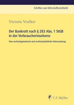 Seller image for Der Bankrott nach  283 Abs. 1 StGB in der Verbraucherinsolvenz : Eine rechtsdogmatische und rechtstatschliche Untersuchung for sale by AHA-BUCH GmbH