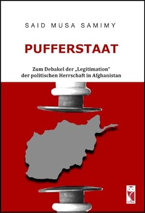 Seller image for Pufferstaat : Zum Debakel der "Legitimation" der politischen Herrschaft in Afghanistan for sale by AHA-BUCH GmbH