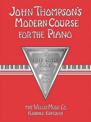 Imagen del vendedor de John Thompson's Modern Course for the Piano: The Fifth Grade Book a la venta por AHA-BUCH GmbH