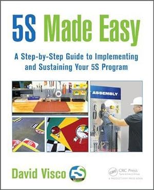 Seller image for 5S Made Easy : A Step-by-Step Guide to Implementing and Sustaining Your 5S Program for sale by AHA-BUCH GmbH