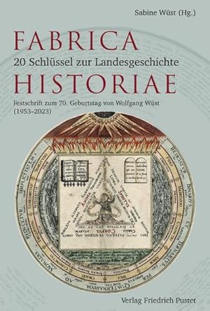 Bild des Verkufers fr Fabrica Historiae - 20 Schlssel zur Landesgeschichte : Festschrift zum 70. Geburtstag von Wolfgang Wst (1953-2023) zum Verkauf von AHA-BUCH GmbH