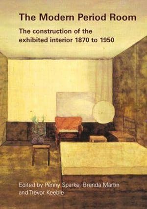 Imagen del vendedor de The Modern Period Room : The Construction of the Exhibited Interior 18701950 a la venta por AHA-BUCH GmbH