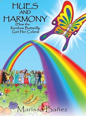 Seller image for Hues and Harmony : How the Rainbow Butterfly Got Her Colors for sale by AHA-BUCH GmbH