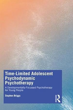 Bild des Verkufers fr Time-Limited Adolescent Psychodynamic Psychotherapy : A Developmentally Focussed Psychotherapy for Young People zum Verkauf von AHA-BUCH GmbH