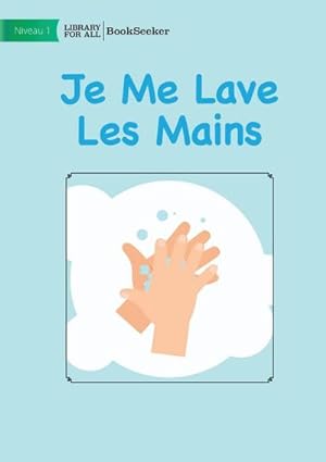 Seller image for I Wash My Hands - Je Me Lave Les Mains for sale by AHA-BUCH GmbH