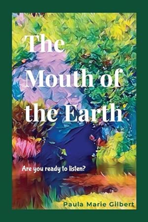 Seller image for The Mouth of the Earth : Are you ready to listen? for sale by AHA-BUCH GmbH