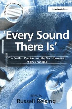 Bild des Verkufers fr Every Sound There Is' : The Beatles' Revolver and the Transformation of Rock and Roll zum Verkauf von AHA-BUCH GmbH