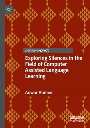 Bild des Verkufers fr Exploring Silences in the Field of Computer Assisted Language Learning zum Verkauf von AHA-BUCH GmbH