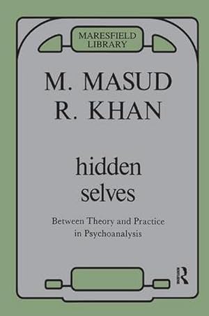 Imagen del vendedor de Hidden Selves : Between Theory and Practice in Psychoanalysis a la venta por AHA-BUCH GmbH