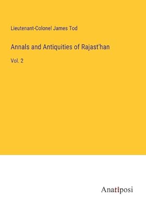 Seller image for Annals and Antiquities of Rajast'han : Vol. 2 for sale by AHA-BUCH GmbH