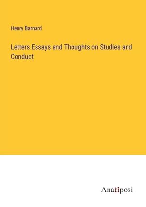 Imagen del vendedor de Letters Essays and Thoughts on Studies and Conduct a la venta por AHA-BUCH GmbH