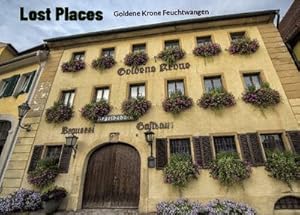 Bild des Verkufers fr Lost Places : Goldene Krone Feuchtwangen zum Verkauf von AHA-BUCH GmbH