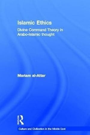 Immagine del venditore per Islamic Ethics : Divine Command Theory in Arabo-Islamic Thought venduto da AHA-BUCH GmbH