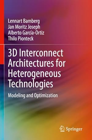 Bild des Verkufers fr 3D Interconnect Architectures for Heterogeneous Technologies : Modeling and Optimization zum Verkauf von AHA-BUCH GmbH
