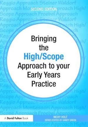 Bild des Verkufers fr Bringing the High Scope Approach to your Early Years Practice zum Verkauf von AHA-BUCH GmbH