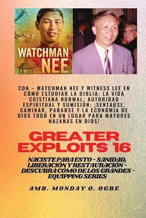 Imagen del vendedor de Mayores hazaas - 16 Con - Watchman Nee y Witness Lee en Cmo estudiar la Biblia; la vida. : cristiana normal; Autoridad Espiritual y Sumisin; Sentarse, caminar, ponerse de pie y la economa de Dios EL LUGAR TODO EN UNO para mayores hazaas en Dios! a la venta por AHA-BUCH GmbH