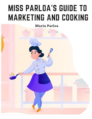 Image du vendeur pour Miss Parloa's New Cookbook : Guide to Marketing and Cooking: Principal of The School of Cooking in Boston mis en vente par AHA-BUCH GmbH