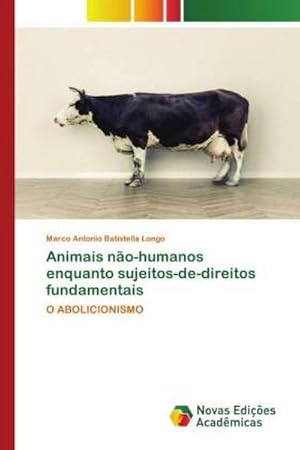 Seller image for Animais no-humanos enquanto sujeitos-de-direitos fundamentais : O ABOLICIONISMO for sale by AHA-BUCH GmbH