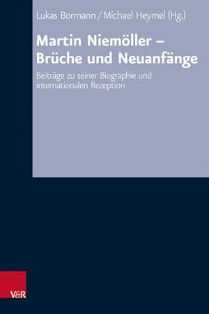 Bild des Verkufers fr Martin Niemller - Brche und Neuanfnge : Beitrge zu seiner Biographie und internationalen Rezeption zum Verkauf von AHA-BUCH GmbH