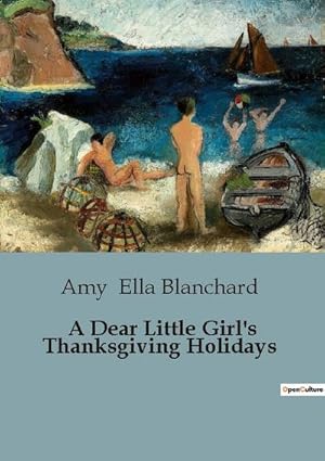 Seller image for A Dear Little Girl's Thanksgiving Holidays for sale by AHA-BUCH GmbH