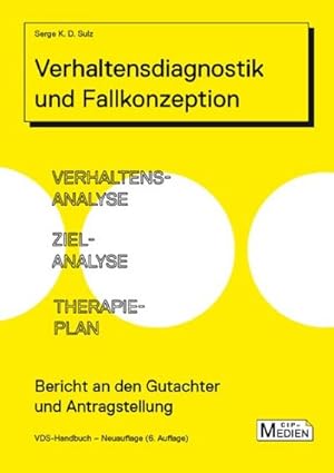 Bild des Verkufers fr Verhaltensdiagnostik und Fallkonzeption: Verhaltensanalyse, Zielanalyse, Therapieplan : Bericht an den Gutachter und Antragstellung, VDS-Handbuch zum Verkauf von AHA-BUCH GmbH