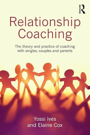 Bild des Verkufers fr Relationship Coaching : The theory and practice of coaching with singles, couples and parents zum Verkauf von AHA-BUCH GmbH