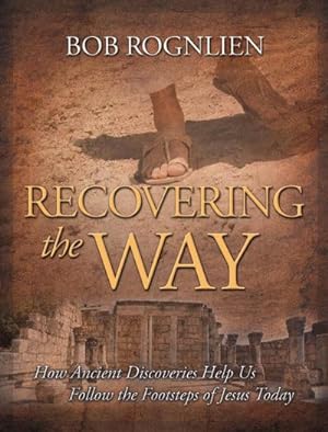 Image du vendeur pour Recovering the Way : How Ancient Discoveries Help Us Walk in the Footsteps of Jesus Today mis en vente par AHA-BUCH GmbH