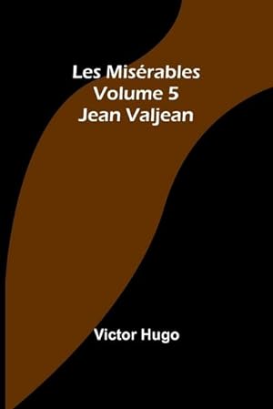 Imagen del vendedor de Les Misrables Volume 5 : Jean Valjean a la venta por AHA-BUCH GmbH