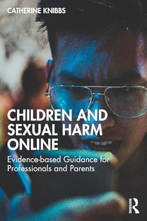 Bild des Verkufers fr Children and Sexual-Based Online Harms : A Guide for Professionals zum Verkauf von AHA-BUCH GmbH