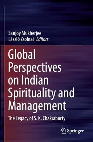 Bild des Verkufers fr Global Perspectives on Indian Spirituality and Management : The Legacy of S.K. Chakraborty zum Verkauf von AHA-BUCH GmbH
