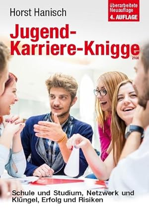 Bild des Verkufers fr Jugend-Karriere-Knigge 2100 : Schule und Studium, Netzwerk und Klngel, Erfolg und Risiken zum Verkauf von AHA-BUCH GmbH