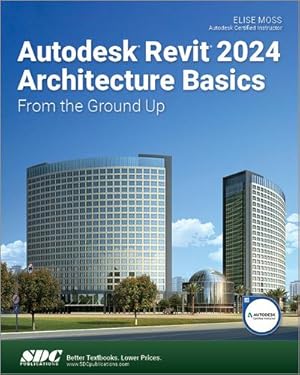 Bild des Verkufers fr Autodesk Revit 2024 Architecture Basics : From the Ground Up zum Verkauf von AHA-BUCH GmbH
