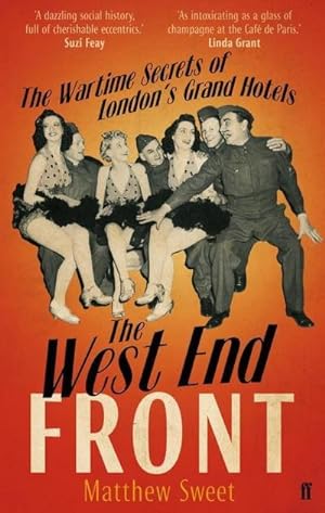 Bild des Verkufers fr The West End Front : The Wartime Secrets of London's Grand Hotels zum Verkauf von AHA-BUCH GmbH