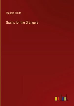 Immagine del venditore per Grains for the Grangers venduto da AHA-BUCH GmbH