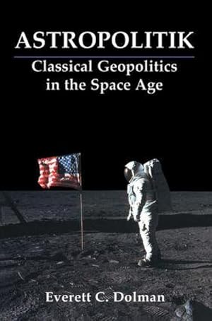 Bild des Verkufers fr Astropolitik : Classical Geopolitics in the Space Age zum Verkauf von AHA-BUCH GmbH