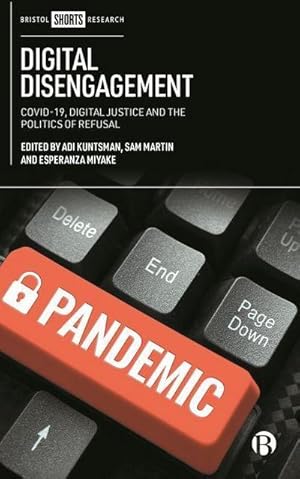 Seller image for Digital Disengagement : COVID-19, Digital Justice and the Politics of Refusal for sale by AHA-BUCH GmbH