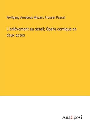 Image du vendeur pour L'enlvement au srail; Opra comique en deux actes mis en vente par AHA-BUCH GmbH