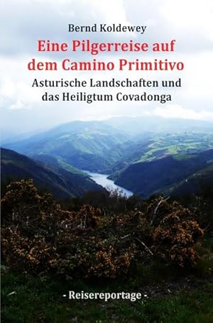 Bild des Verkufers fr Eine Pilgerreise auf dem Camino Primitivo : Asturische Landschaften und das Heiligtum Covadonga zum Verkauf von AHA-BUCH GmbH