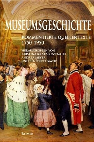 Bild des Verkufers fr Museumsgeschichte: 1750-1950. Kommentierte Quellentexte : 1750?1950. Kommentierte Quellentexte zum Verkauf von AHA-BUCH GmbH