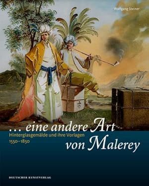 Seller image for eine andere Art von Malerey": Hinterglasgemlde und ihre Vorlagen 1550 1850 : Hinterglasgemlde und ihre Vorlagen 1550-1850 for sale by AHA-BUCH GmbH