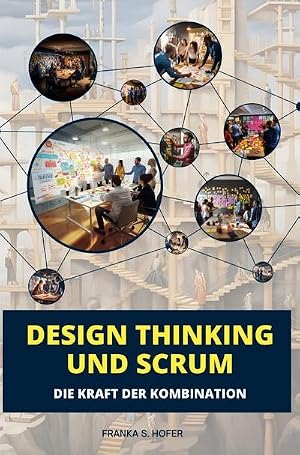 Bild des Verk�ufers f�r Design Thinking und Scrum im Einklang : Die Kraft der Kombination.DE zum Verkauf von AHA-BUCH GmbH