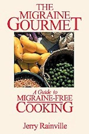Immagine del venditore per The Migraine Gourmet : A Guide to Migraine-Free Cooking venduto da Smartbuy
